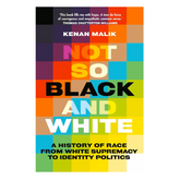 Not So Black and White: A History of Race from White Supremacy to Identity Politics - The English Bookshop